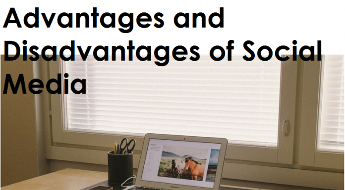 Advantages and Disadvantages Of Social Media advantages and disadvantages of social media