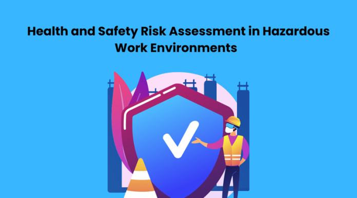 Health and Safety Risk Assessment in Hazardous Work Environments